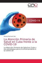 La Atención Primaria de Salud en Cuba frente a la COVID-19
