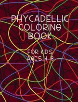 Phycadellic Coloring Book For kids Ages 4-8