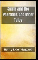 Smith and the Pharaohs And Other Tales Henry Rider Haggard