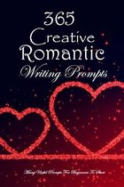 365 Creative Romantic Writing Prompts: Many Useful Prompts For Beginners To Start