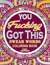 You Fucking Got This Swear Words Coloring Book for adults