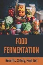 Food Fermentation: Benefits, Safety, Food List