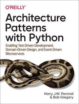 Architecture Patterns with Python Enabling TestDriven Development, DomainDriven Design, and EventDriven Microservices