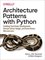 Architecture Patterns with Python Enabling TestDriven Development, DomainDriven Design, and EventDriven Microservices