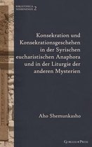 Bibliotheca Nisibinensis- Konsekration und Konsekrationsgeschehen in der Syrischen eucharistischen Anaphora und in der Liturgie der anderen Mysterien