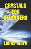Crystals for Beginners: Crystals for Beginners