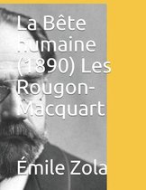 La Bete humaine (1890) Les Rougon-Macquart