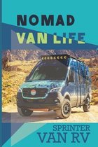 Nomad Van Life: Sprinter Van RV