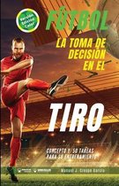 Futbol. La toma de decision en el tiro