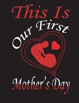 This Is Our First Mother's Day