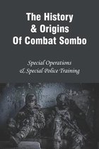 The History & Origins Of Combat Sombo: Special Operations & Special Police Training