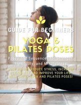 Yoga and Pilates Poses - Yoga Guide for Beginners