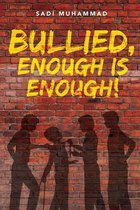 Bullied, enough is enough!