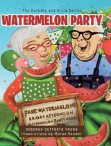 The Dorothy and Orrie- Watermelon Party