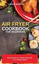 Air Fryer Cookbook for Beginners