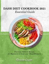 DASH DIET COOKBOOK 2021 Essential Guide