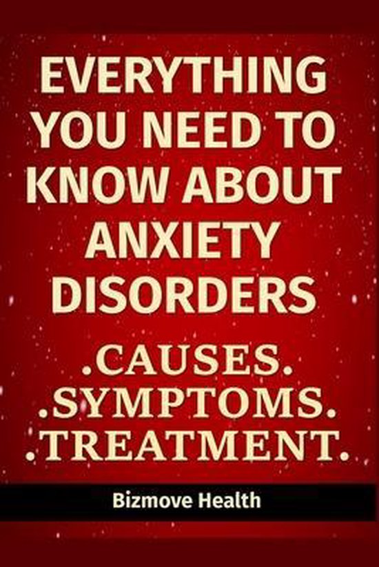 Everything you need to know about Anxiety Disorders - cover