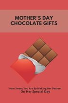 Mother's Day Chocolate Gifts: How Sweet You Are By Making Her Dessert On Her Special Day