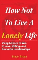 How To Not Live A Lonely Life