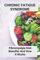 Chronic Fatigue Syndrome: Fibromyalgia Diet, Benefits And How It Works