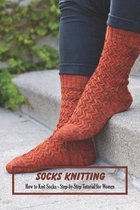 Socks Knitting: How to Knit Socks - Step-by-Step Tutorial for Women