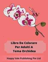 Libro Da Colorare Per Adulti A Tema Orchidea