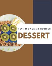 Hey! 365 Yummy Dessert Recipes