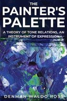 The Painter's Palette; a Theory of Tone Relations, an Instrument of Expression