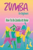 Zumba For Beginners: How To Do Zumba At Home