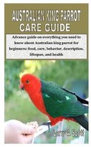 Australian King Parrot Care Guide: Advance guide on everything you need to know about Australian king parrot for beginners