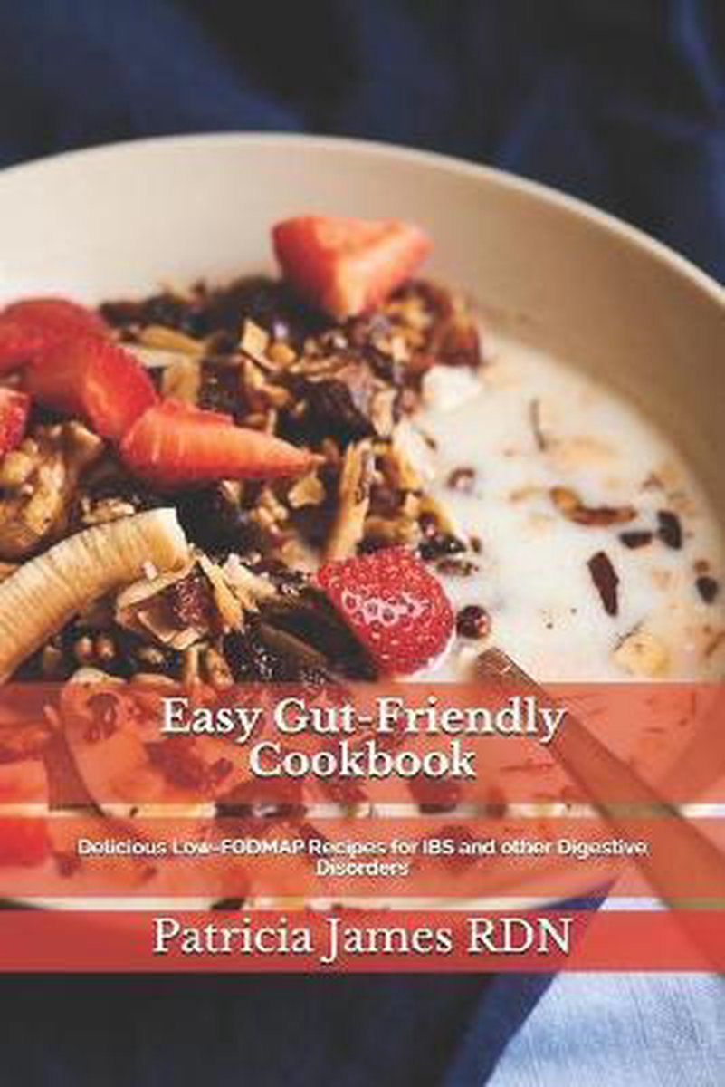 Easy Gut-Friendly Cookbook - Patricia James Rdn