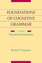 Foundations of Cognitive Grammar: Volume I
