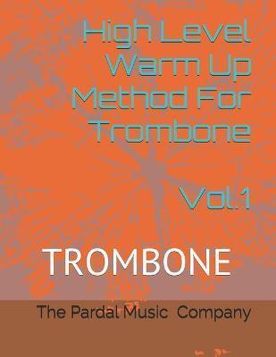 High Level Warm Up Method for Trombone Vol.1 High Level Warm Up Method