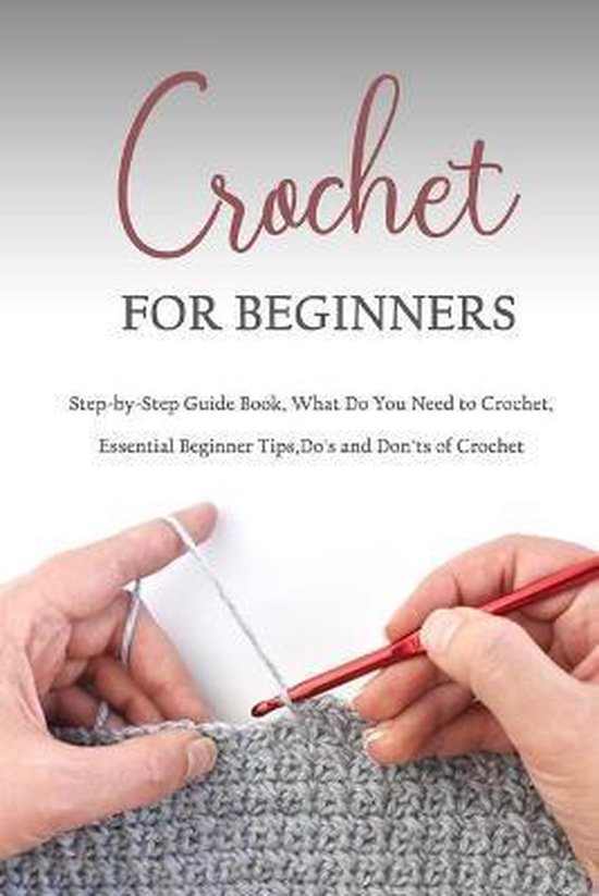 Crochet for Beginners StepbyStep Guide Book, What Do You Need to
