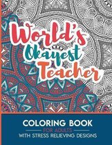 Teacher Adult Coloring Book with Stress Relieving Designs - World's Okayest Teacher