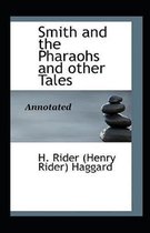 Smith and the Pharaohs, And Other Tales Annotated
