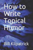 How to Write Topical Humor