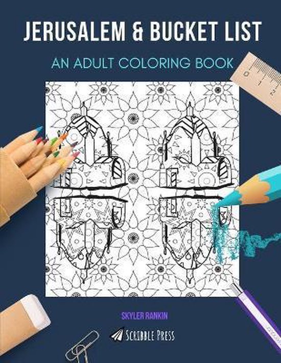 Jerusalem & Bucket List AN ADULT COLORING BOOK, Skyler Rankin