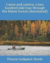 Canoe and camera, a two hundred mile tour through the Maine forests (Annotated)