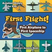 First Flight! First Airplane to First Spaceship - Aviation History for Kids - Children's Aviation Books