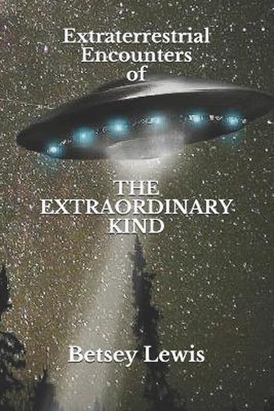 Extraterrestrial Encounters of The Extraordinary Kind