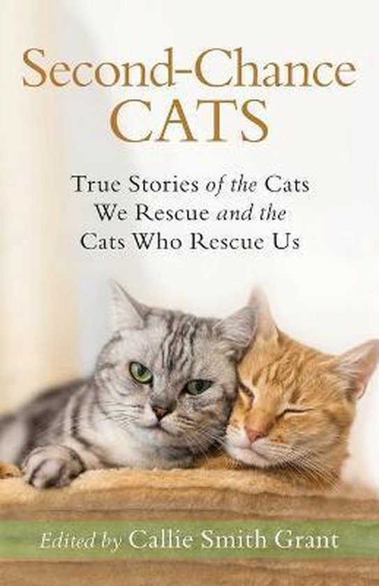 SecondChance Cats True Stories of the Cats We Rescue and the Cats Who