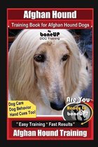 Afghan Hound Training Book for Afghan Hound Dogs By BoneUP DOG Training, Dog Care, Dog Behavior, Hand Cues Too! Are You Ready to Bone Up? Easy Training * Fast Results, Afghan Hound