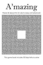 A'mazing - Mazes & labyrynths for adults (easy and advanced)