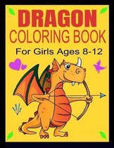 DRAGON COLORING BOOK For Girls Ages 8-12