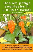 Hoe om pittige soetrissies in u huis te kweek. In die tuin, in potte of op die balkon