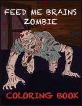 Feed Me Brains Zombie Coloring Book