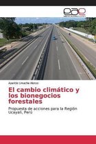El cambio climatico y los bionegocios forestales