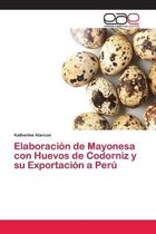 Elaboración de Mayonesa con Huevos de Codorniz y su Exportación a Perú