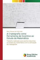 A Criptografia como Ferramenta de Incentivo ao Estudo da Matematica